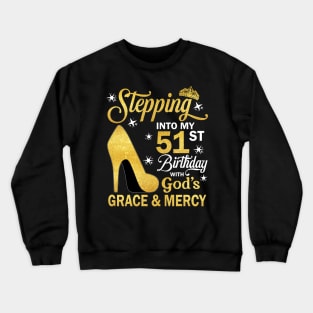 Stepping Into My 51st Birthday With God's Grace & Mercy Bday Crewneck Sweatshirt